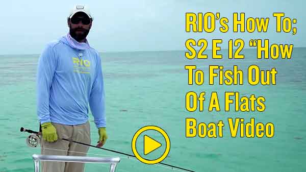 Watch RIO's Latest Video: How To Fish Out Of A Flats Boat