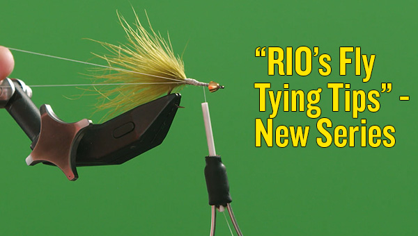 Announcing A New Video Series - RIO's Fly Tying Tips