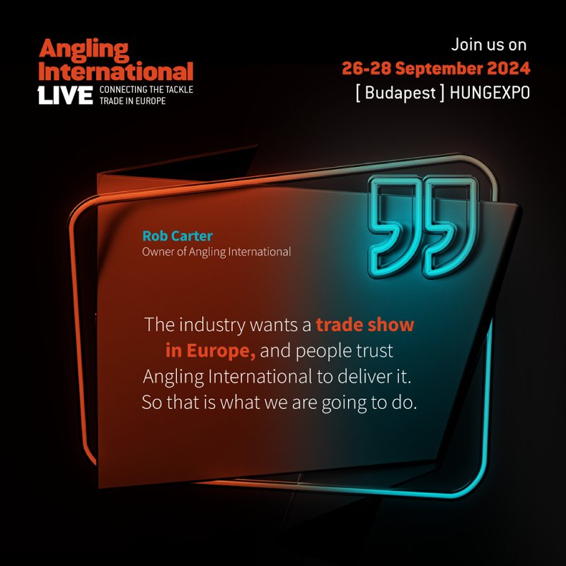 “From those conversations it quickly became clear that the industry wants a trade show in Europe, and people trust Angling International to deliver it. So that is what we are going to do."